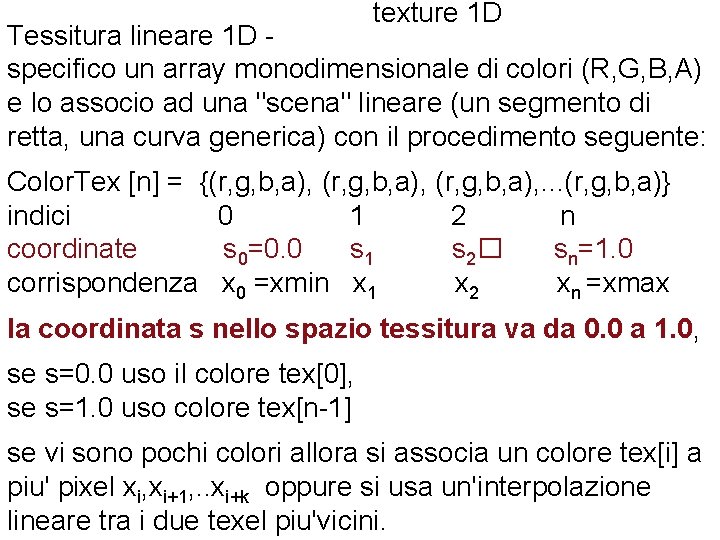 texture 1 D Tessitura lineare 1 D specifico un array monodimensionale di colori (R,