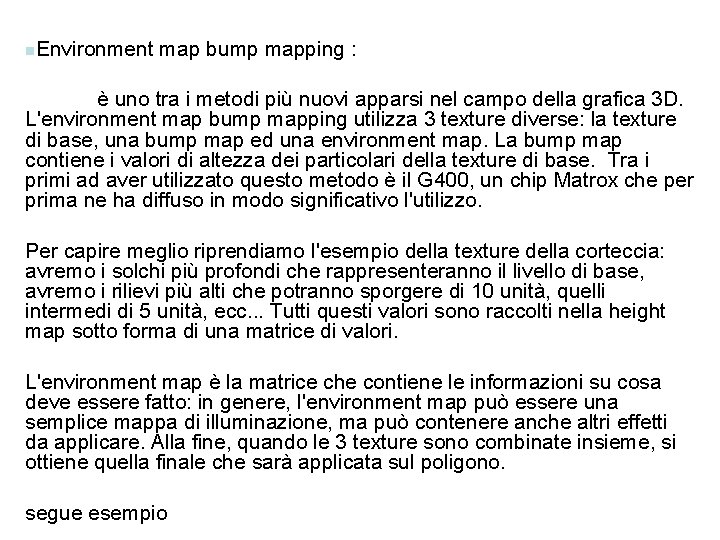 n. Environment map bump mapping : è uno tra i metodi più nuovi apparsi