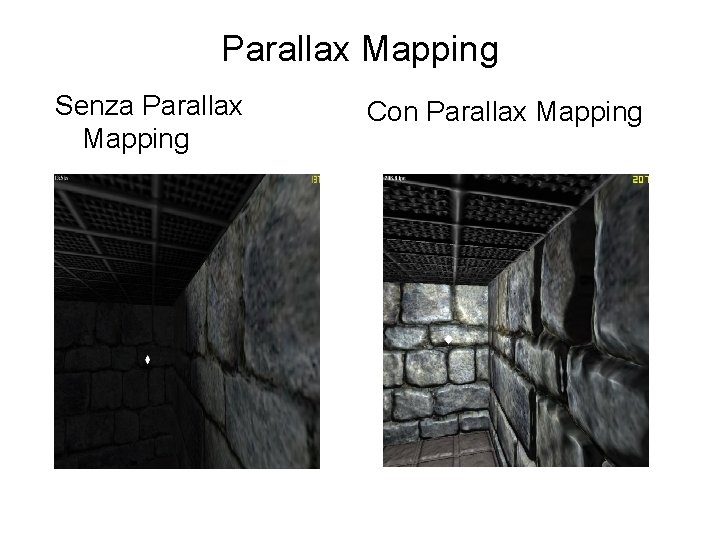 Parallax Mapping Senza Parallax Mapping Con Parallax Mapping 