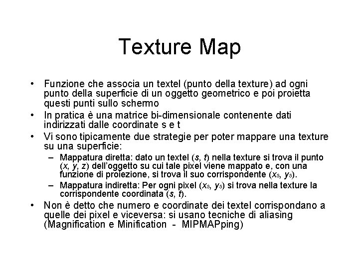 Texture Map • Funzione che associa un textel (punto della texture) ad ogni punto