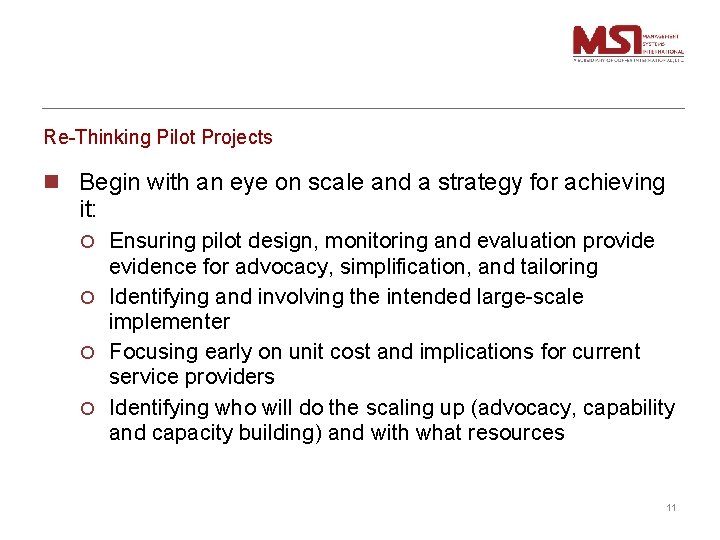 Re-Thinking Pilot Projects n Begin with an eye on scale and a strategy for