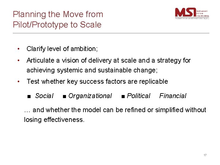 Planning the Move from Pilot/Prototype to Scale • Clarify level of ambition; • Articulate