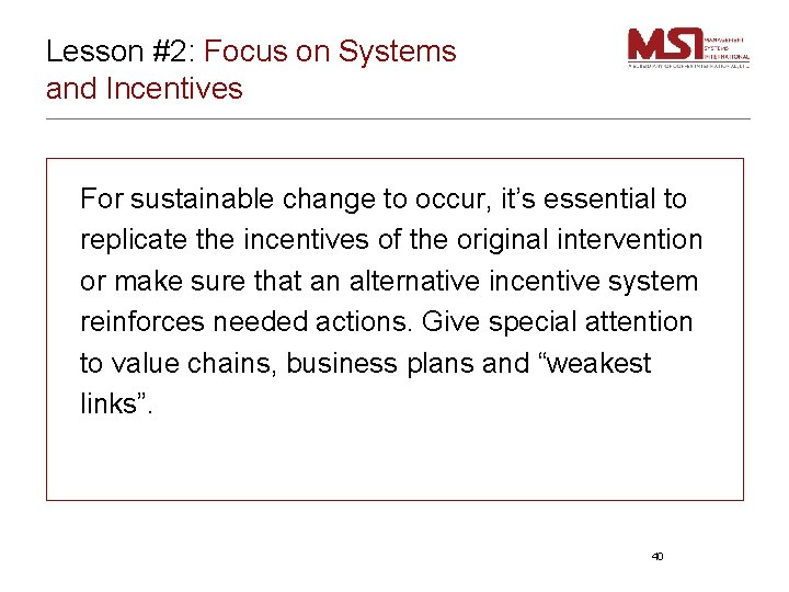 Lesson #2: Focus on Systems and Incentives For sustainable change to occur, it’s essential