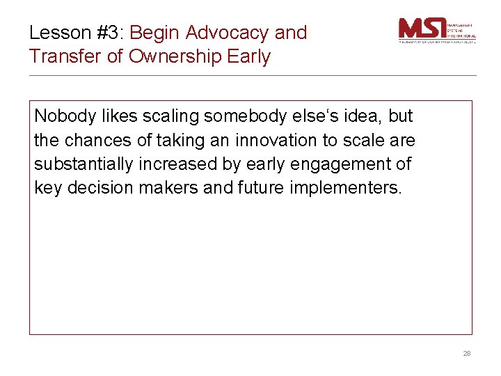 Lesson #3: Begin Advocacy and Transfer of Ownership Early Nobody likes scaling somebody else‘s
