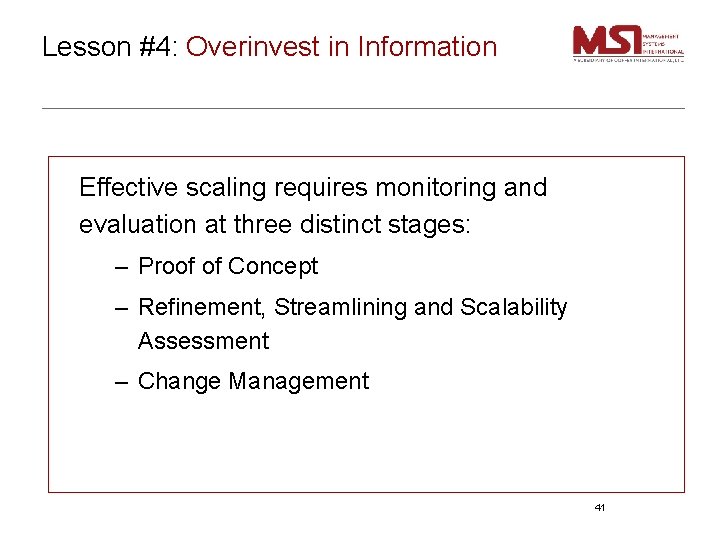 Lesson #4: Overinvest in Information Effective scaling requires monitoring and evaluation at three distinct