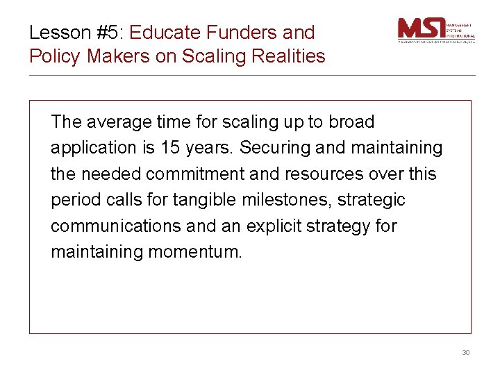 Lesson #5: Educate Funders and Policy Makers on Scaling Realities The average time for