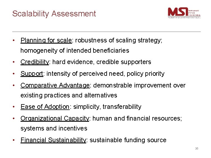 Scalability Assessment • Planning for scale: robustness of scaling strategy; homogeneity of intended beneficiaries