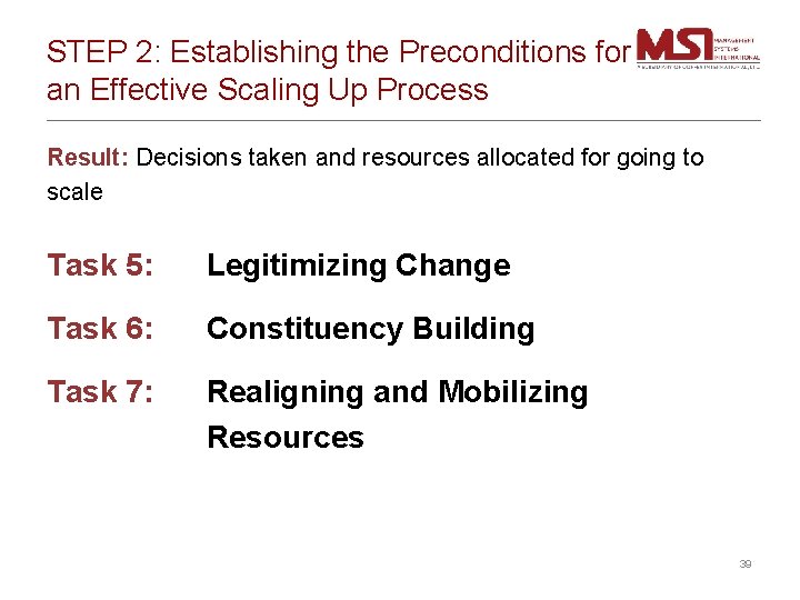 STEP 2: Establishing the Preconditions for an Effective Scaling Up Process Result: Decisions taken