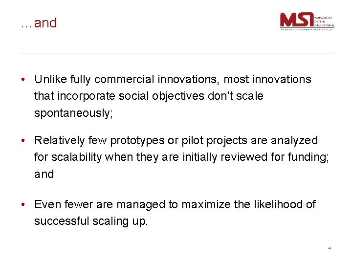…and • Unlike fully commercial innovations, most innovations that incorporate social objectives don’t scale