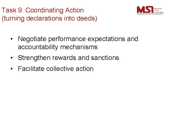 Task 9: Coordinating Action (turning declarations into deeds) • Negotiate performance expectations and accountability