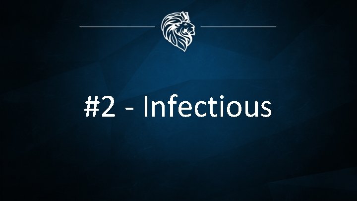 #2 - Infectious 