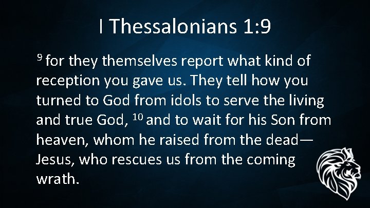 I Thessalonians 1: 9 9 for they themselves report what kind of reception you