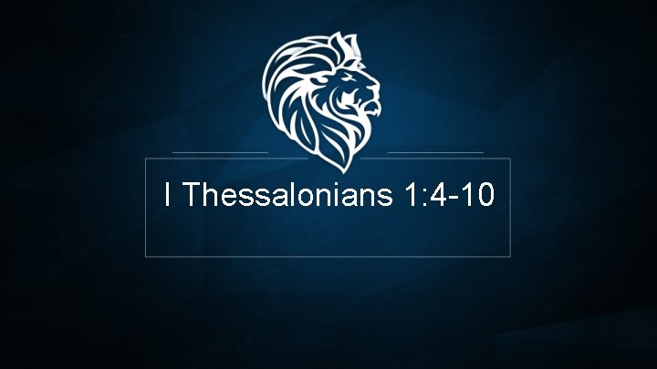 I Thessalonians 1: 4 -10 