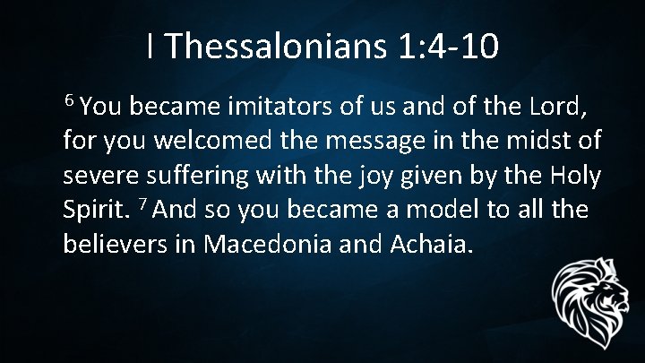 I Thessalonians 1: 4 -10 6 You became imitators of us and of the