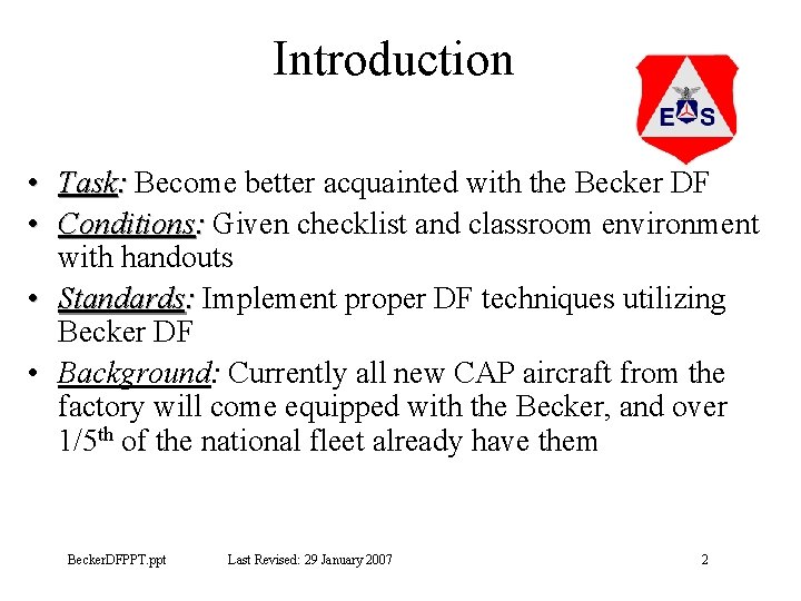 Introduction • Task: Become better acquainted with the Becker DF • Conditions: Given checklist