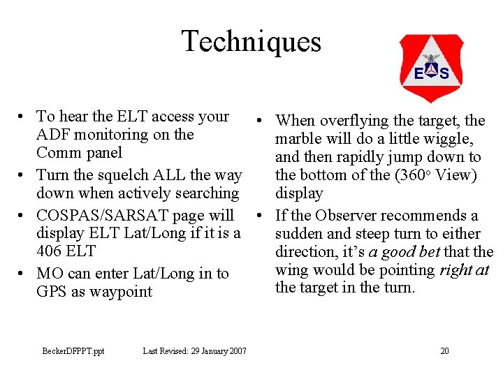 Techniques • To hear the ELT access your • When overflying the target, the
