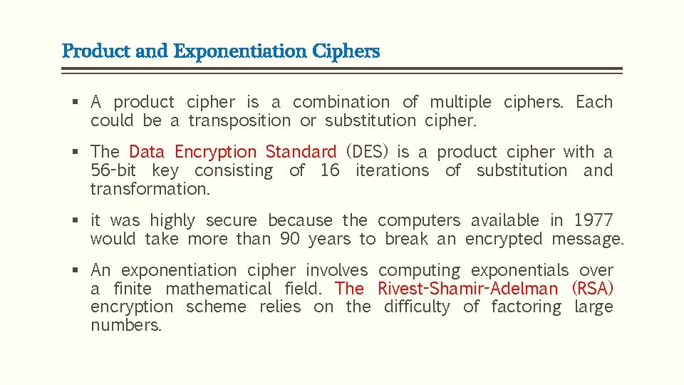 Product and Exponentiation Ciphers § A product cipher is a combination of multiple ciphers.