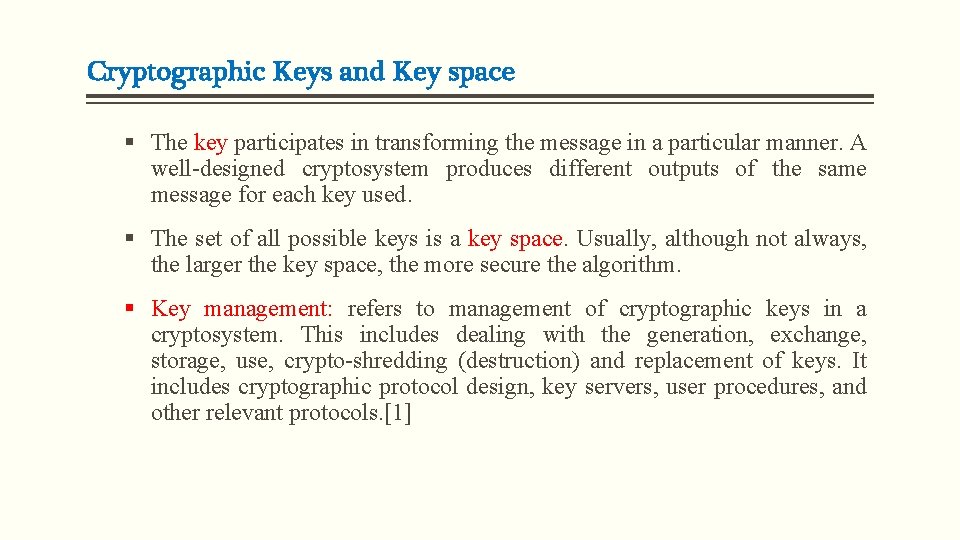 Cryptographic Keys and Key space § The key participates in transforming the message in