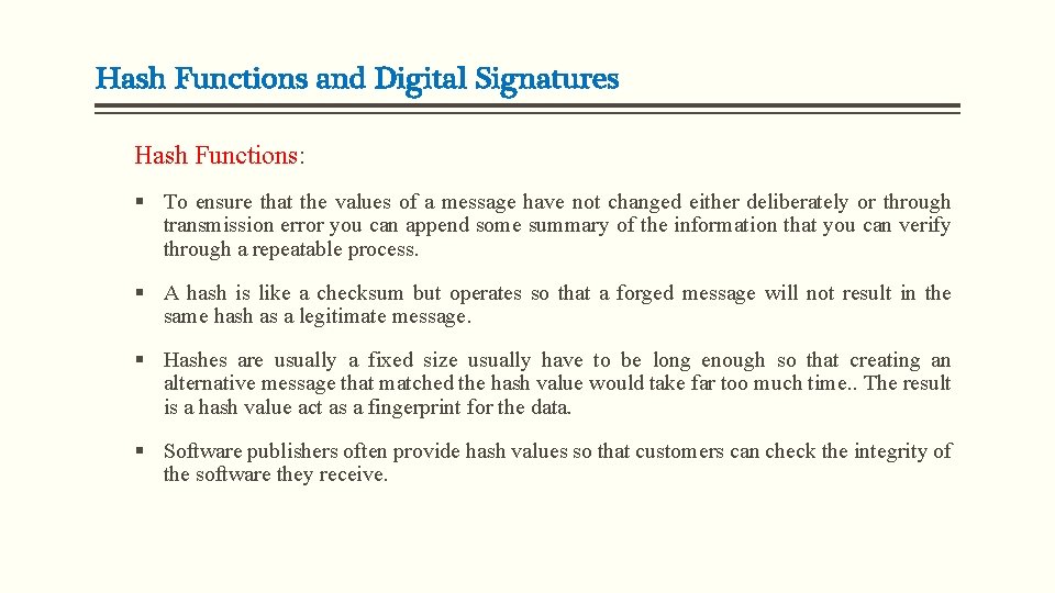 Hash Functions and Digital Signatures Hash Functions: § To ensure that the values of