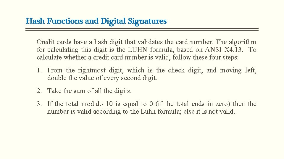 Hash Functions and Digital Signatures Credit cards have a hash digit that validates the