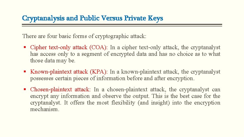 Cryptanalysis and Public Versus Private Keys There are four basic forms of cryptographic attack:
