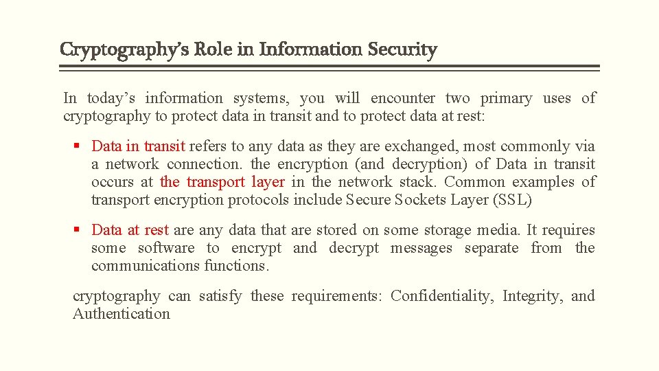 Cryptography’s Role in Information Security In today’s information systems, you will encounter two primary