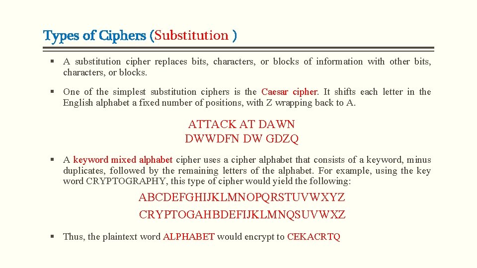 Types of Ciphers (Substitution ) § A substitution cipher replaces bits, characters, or blocks