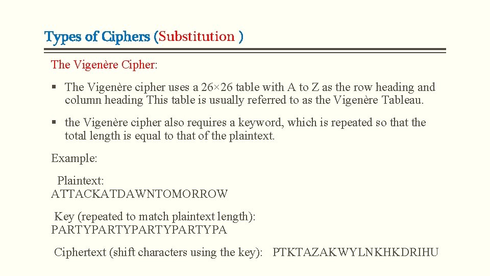 Types of Ciphers (Substitution ) The Vigenère Cipher: § The Vigenère cipher uses a