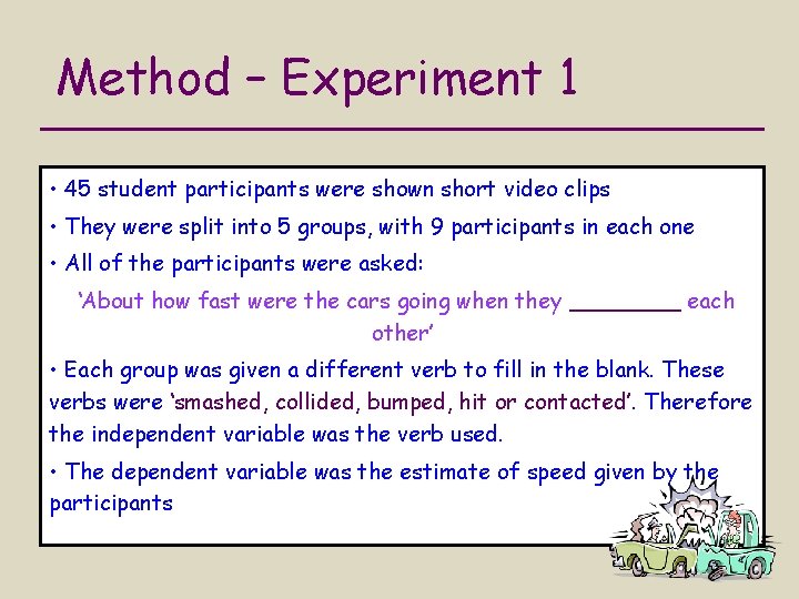 Method – Experiment 1 • 45 student participants were shown short video clips •