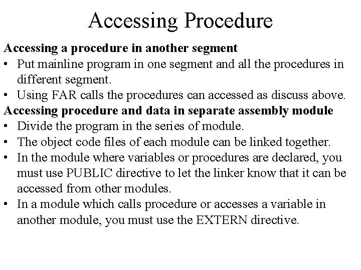 Accessing Procedure Accessing a procedure in another segment • Put mainline program in one