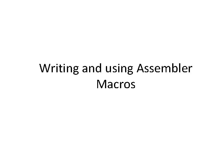 Writing and using Assembler Macros 