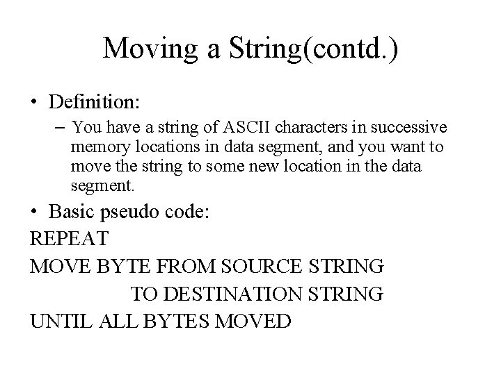 Moving a String(contd. ) • Definition: – You have a string of ASCII characters