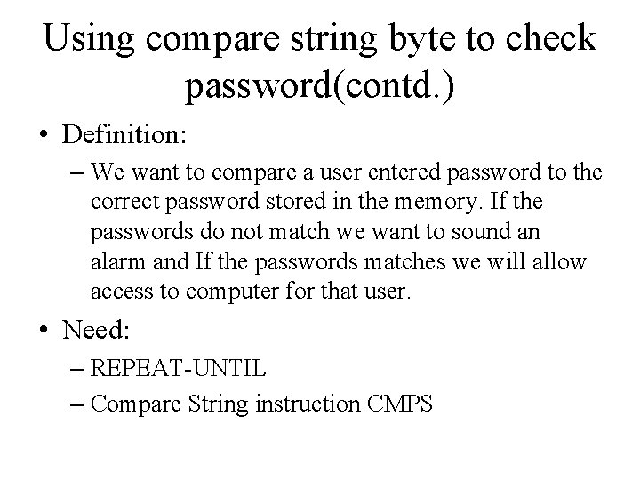 Using compare string byte to check password(contd. ) • Definition: – We want to