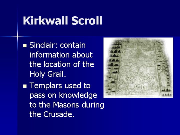 Kirkwall Scroll Sinclair: contain information about the location of the Holy Grail. n Templars