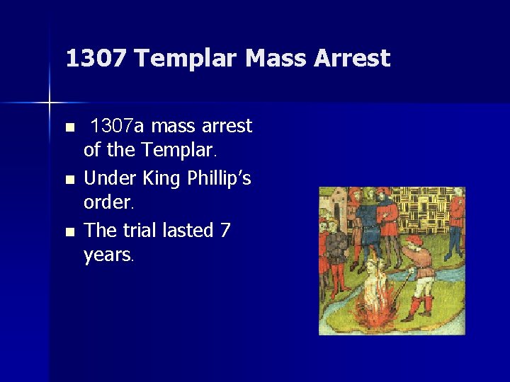 1307 Templar Mass Arrest n n n 1307 a mass arrest of the Templar.