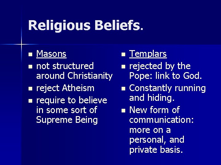 Religious Beliefs. n n Masons not structured around Christianity reject Atheism require to believe
