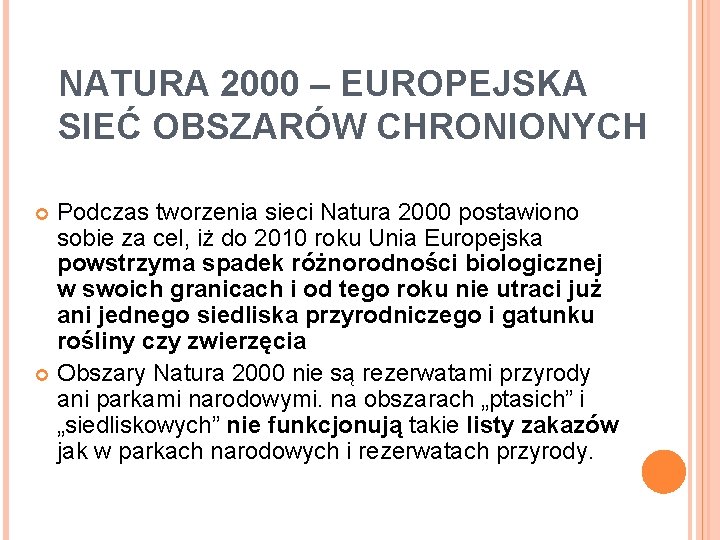 NATURA 2000 – EUROPEJSKA SIEĆ OBSZARÓW CHRONIONYCH Podczas tworzenia sieci Natura 2000 postawiono sobie