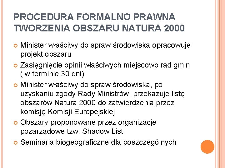 PROCEDURA FORMALNO PRAWNA TWORZENIA OBSZARU NATURA 2000 Minister właściwy do spraw środowiska opracowuje projekt