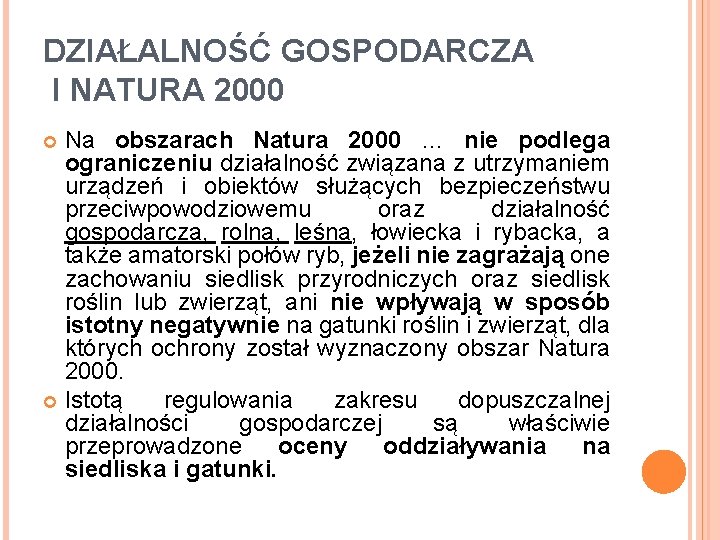 DZIAŁALNOŚĆ GOSPODARCZA I NATURA 2000 Na obszarach Natura 2000 … nie podlega ograniczeniu działalność