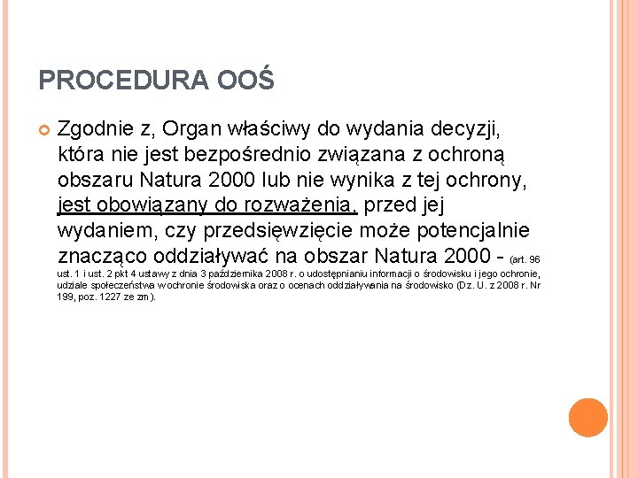 PROCEDURA OOŚ Zgodnie z, Organ właściwy do wydania decyzji, która nie jest bezpośrednio związana