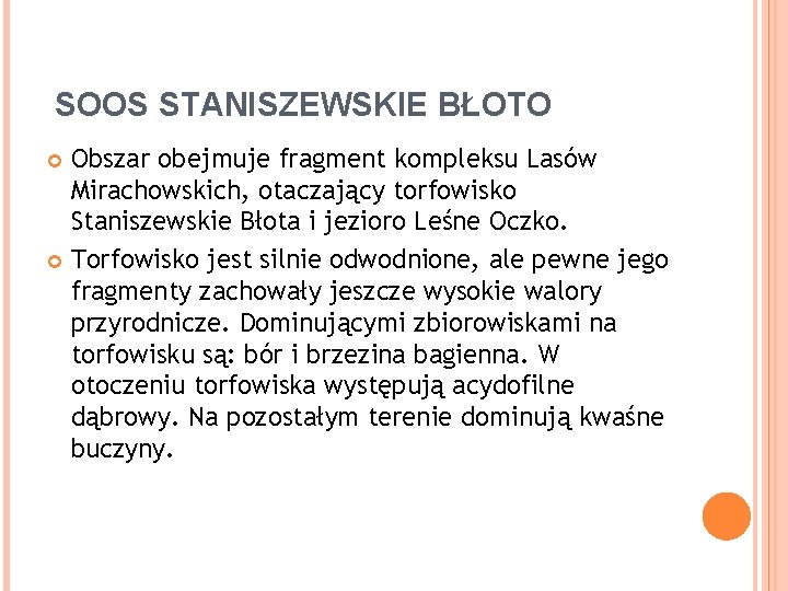 SOOS STANISZEWSKIE BŁOTO Obszar obejmuje fragment kompleksu Lasów Mirachowskich, otaczający torfowisko Staniszewskie Błota i