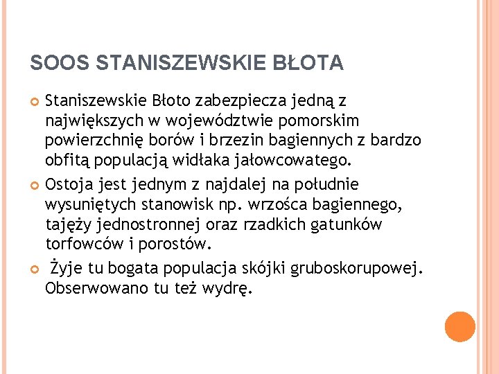 SOOS STANISZEWSKIE BŁOTA Staniszewskie Błoto zabezpiecza jedną z największych w województwie pomorskim powierzchnię borów