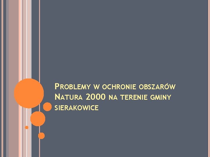 PROBLEMY W OCHRONIE OBSZARÓW NATURA 2000 NA TERENIE GMINY SIERAKOWICE 