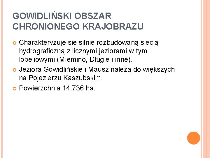 GOWIDLIŃSKI OBSZAR CHRONIONEGO KRAJOBRAZU Charakteryzuje się silnie rozbudowaną siecią hydrograficzną z licznymi jeziorami w