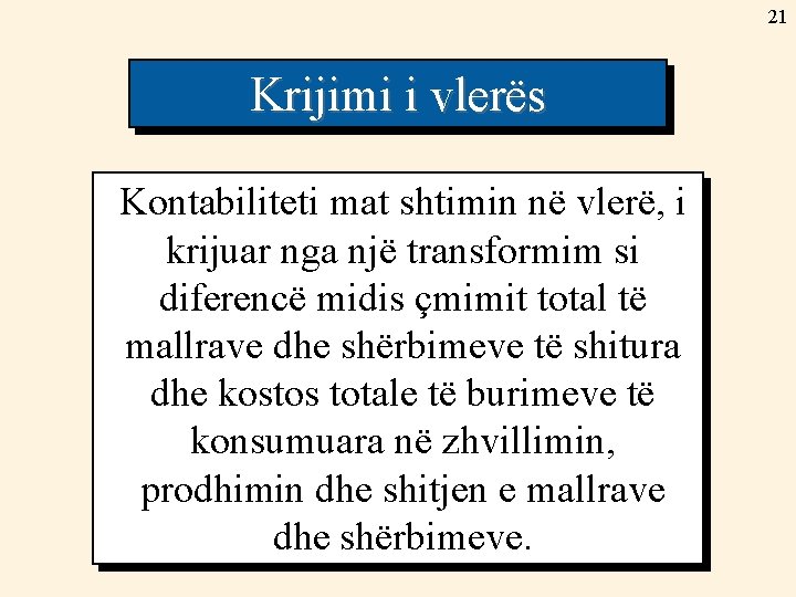 21 Krijimi i vlerës Kontabiliteti mat shtimin në vlerë, i krijuar nga një transformim