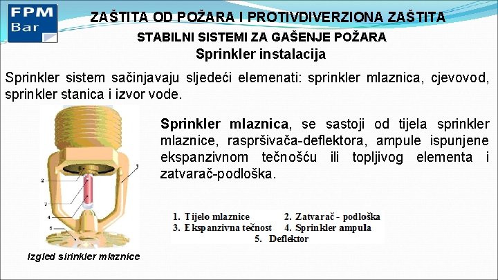 ZAŠTITA OD POŽARA I PROTIVDIVERZIONA ZAŠTITA STABILNI SISTEMI ZA GAŠENJE POŽARA Sprinkler instalacija Sprinkler