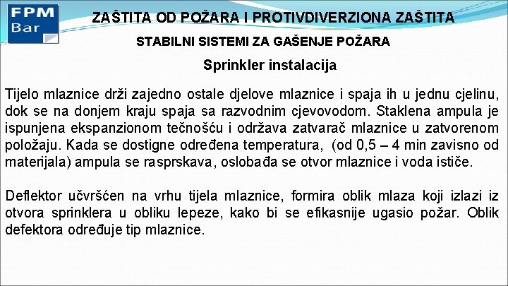 ZAŠTITA OD POŽARA I PROTIVDIVERZIONA ZAŠTITA STABILNI SISTEMI ZA GAŠENJE POŽARA Sprinkler instalacija Tijelo