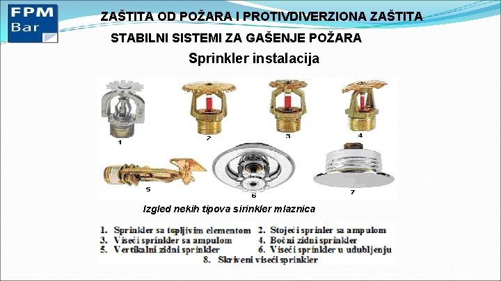 ZAŠTITA OD POŽARA I PROTIVDIVERZIONA ZAŠTITA STABILNI SISTEMI ZA GAŠENJE POŽARA Sprinkler instalacija Izgled