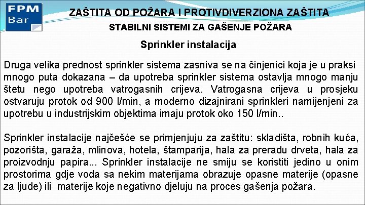 ZAŠTITA OD POŽARA I PROTIVDIVERZIONA ZAŠTITA STABILNI SISTEMI ZA GAŠENJE POŽARA Sprinkler instalacija Druga