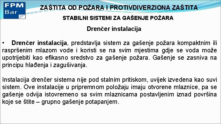 ZAŠTITA OD POŽARA I PROTIVDIVERZIONA ZAŠTITA STABILNI SISTEMI ZA GAŠENJE POŽARA Drenčer instalacija •